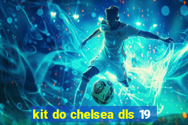 kit do chelsea dls 19